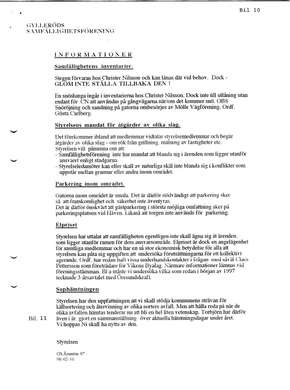 OBS Sncirtijning och sandning pi gatorna ombescirjes av N{tille \,'iigfcirening. Ordf. Gdsta Carlberg. Stvrelsens nranclat fiir atgfrrcler av olika slag.