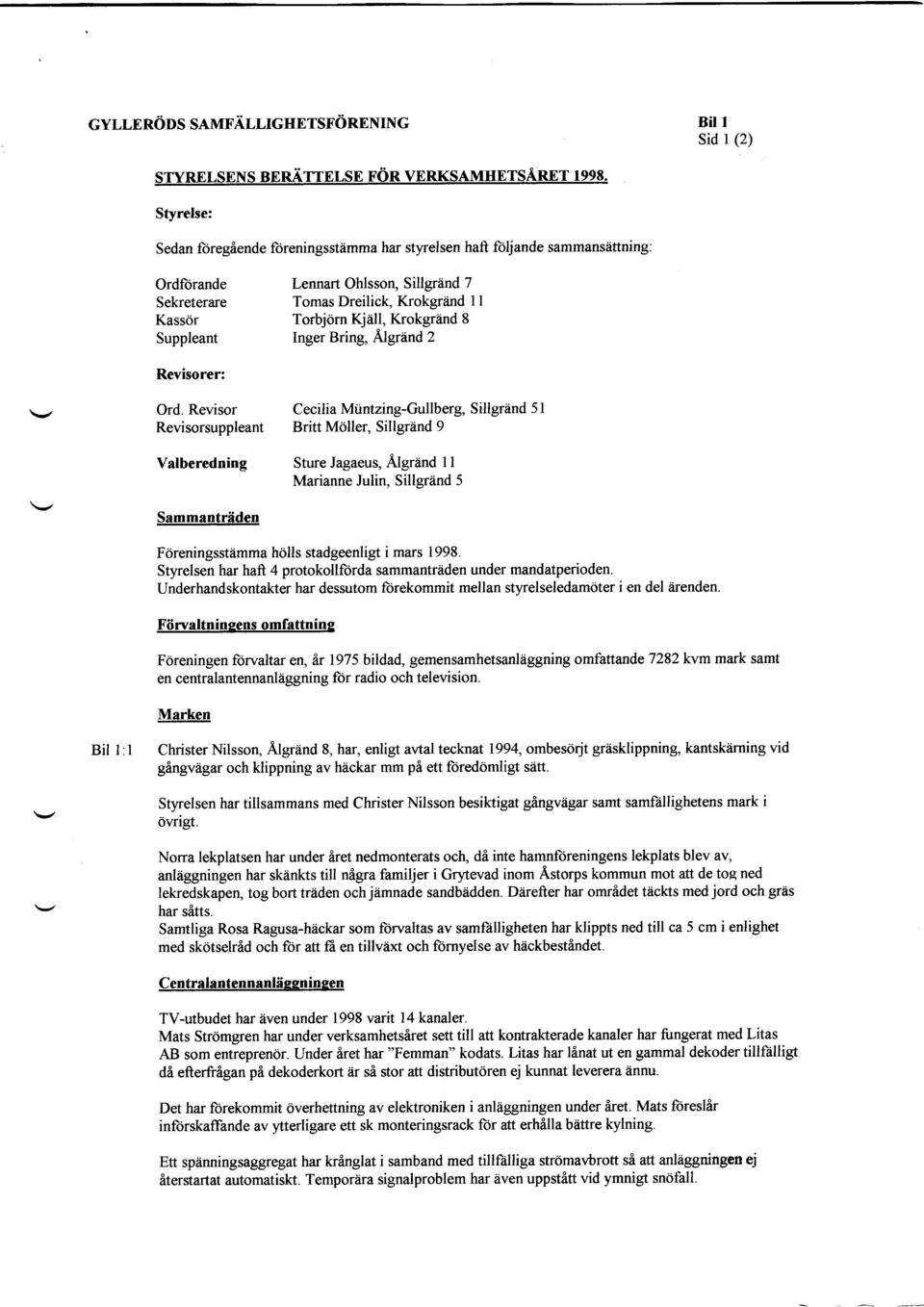 Krokgriind 8 Suppleant Inger Bring, Ngrirnd 2 Revisorer: Cecilia Miintzing-Gullberg, Sillgrtind 5l Revisorsuppleant Britt Moller, Sillgriind 9 Ord.