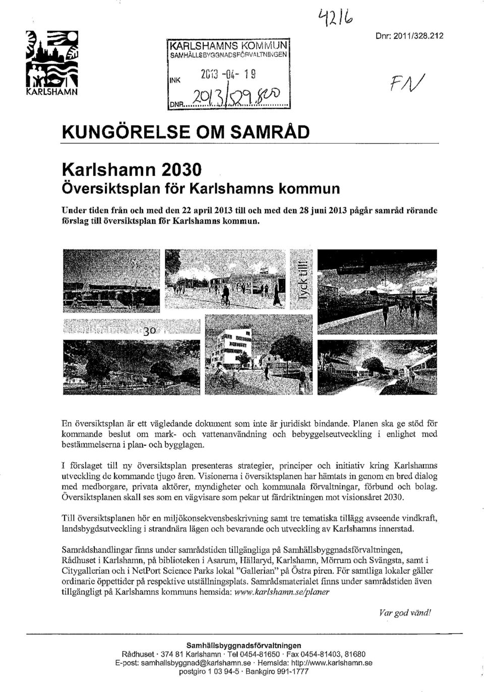 for Karlshamns kommun. En översiktsplan är ett vägledande dokument som inte är juridiskt bindande.