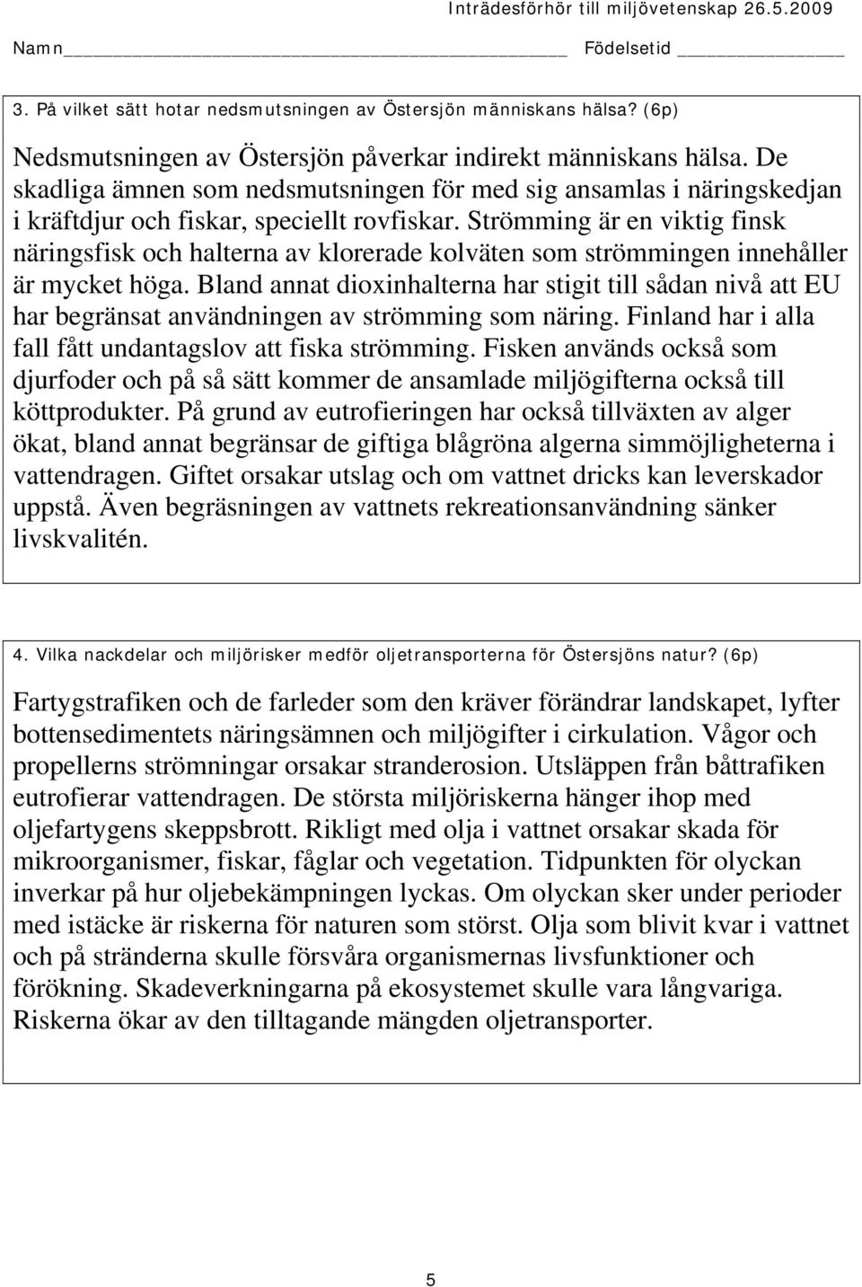 Strömming är en viktig finsk näringsfisk och halterna av klorerade kolväten som strömmingen innehåller är mycket höga.