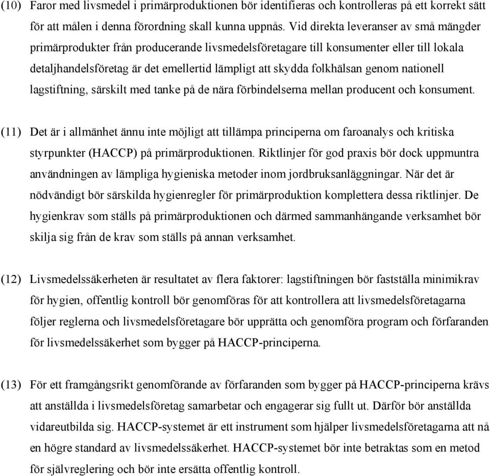 genom nationell lagstiftning, särskilt med tanke på de nära förbindelserna mellan producent och konsument.