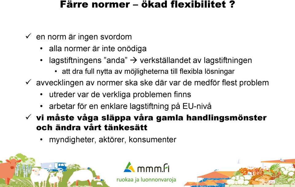 dra full nytta av möjligheterna till flexibla lösningar avvecklingen av normer ska ske där var de medför flest