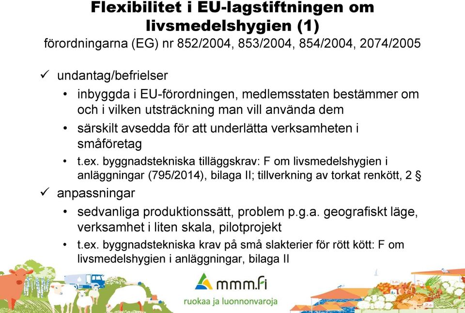 byggnadstekniska tilläggskrav: F om livsmedelshygien i anläggningar (795/2014), bilaga II; tillverkning av torkat renkött, 2 anpassningar sedvanliga