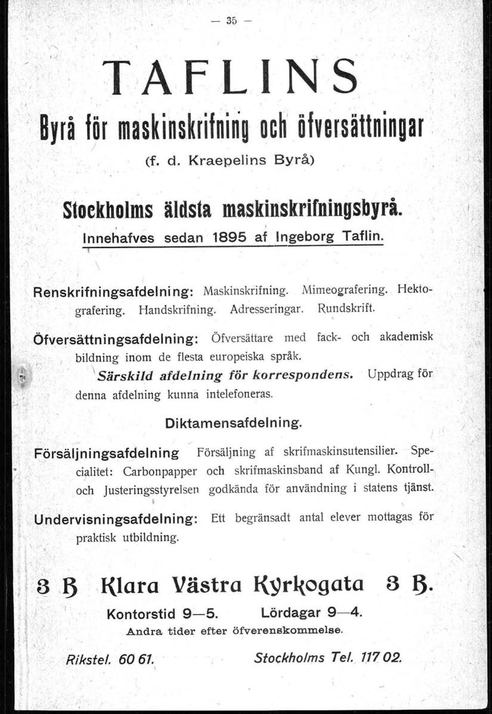 Öfversättningsafdelning: Öfversättare med fack- och akademisk, bildning inom de flesta europeiska språk. \Särski~d afdelning för korrespondens. Uppdrag för denna afdelning kunna intelefoneras.