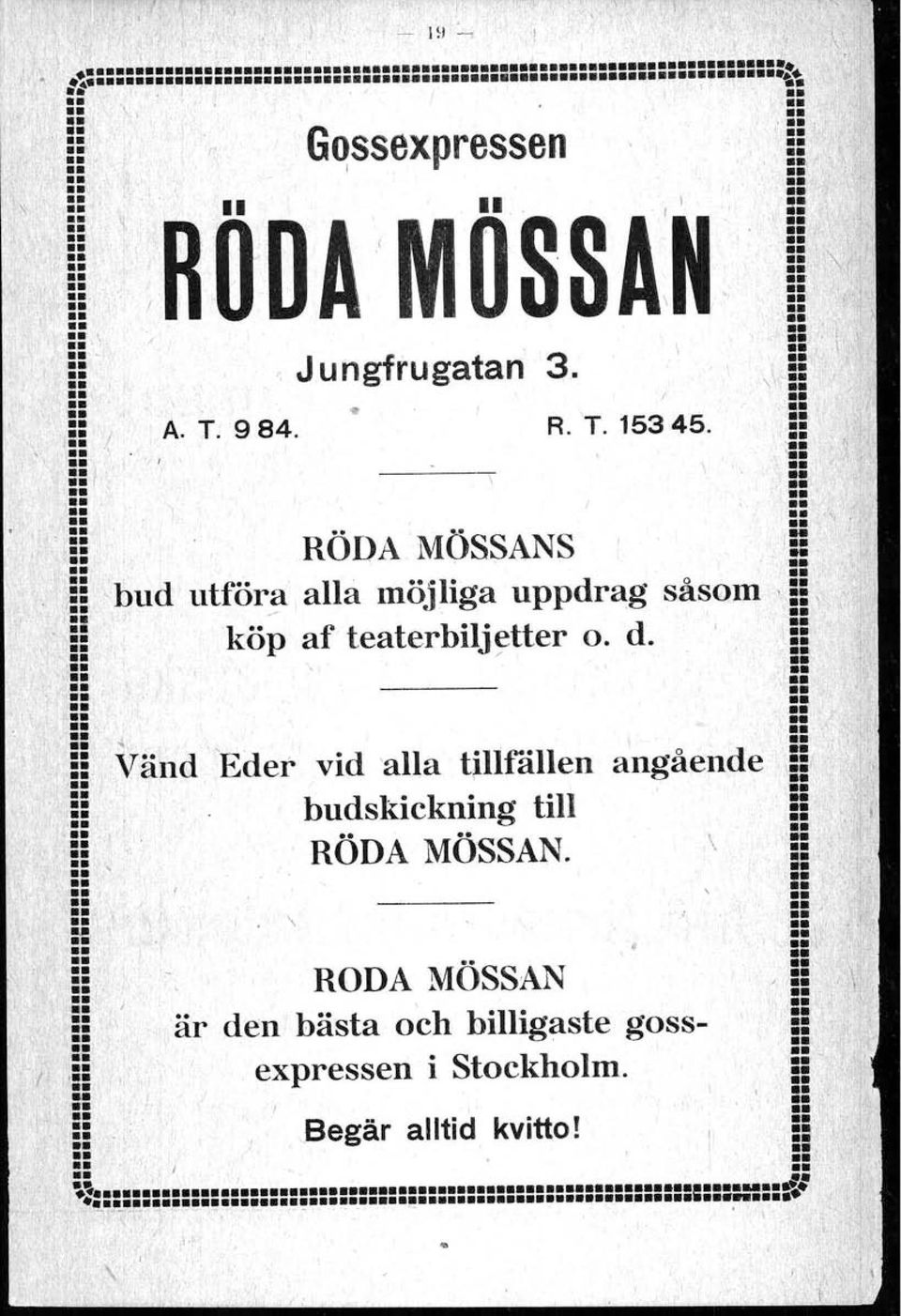 ,55 :: ------- =: U 4 G 55 Vänd 'Eder vid alla tilliållen angående 55, 55 budskickning till 5 55 RÖDA MÖSSAN. \ 5 u.. ------.. = :: :: \::..,::\:.