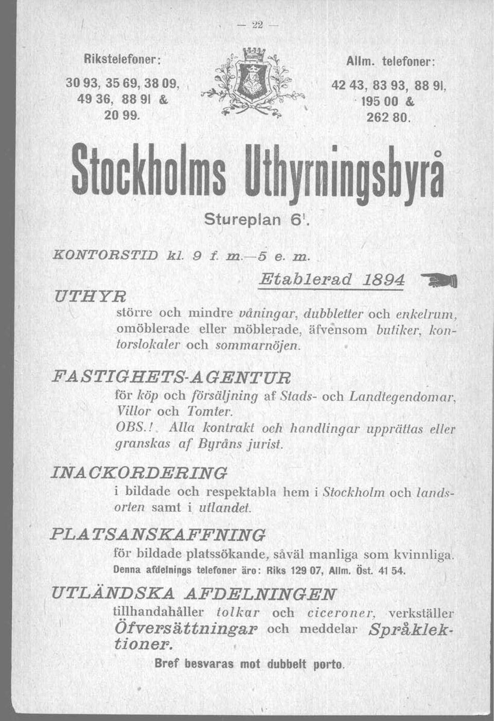 FASTGHETS-AGENTUR för köp och försäljning af Stads- och Landtegendomar, Villor och Tomter. OBS.! Alla kontrakt och handlingar upprältas eller granskas af Byråns jurist.