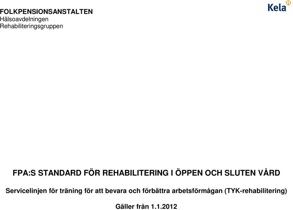 I ÖPPEN OCH SLUTEN VÅRD Servicelinjen för träning för att