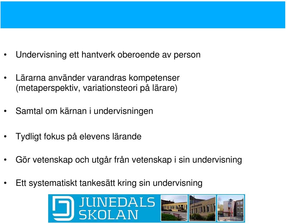 undervisningen Tydligt fokus på elevens lärande Gör vetenskap och utgår