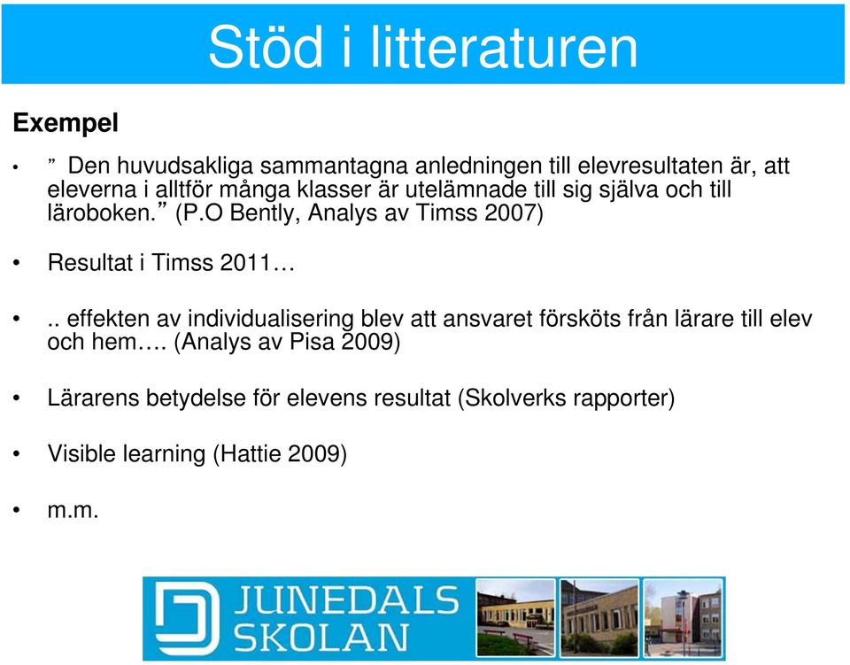 O Bently, Analys av Timss 2007) Resultat i Timss 2011.