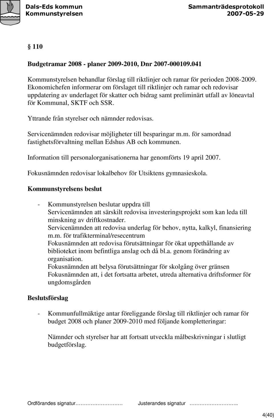 Yttrande från styrelser och nämnder redovisas. Servicenämnden redovisar möjligheter till besparingar m.m. för samordnad fastighetsförvaltning mellan Edshus AB och kommunen.