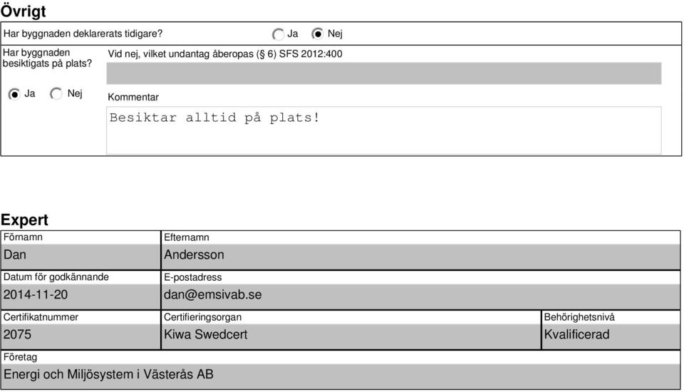 Expert Förnamn Dan Efternamn Andersson Datum för godkännande 2014-11-20 Certifikatnummer 2075