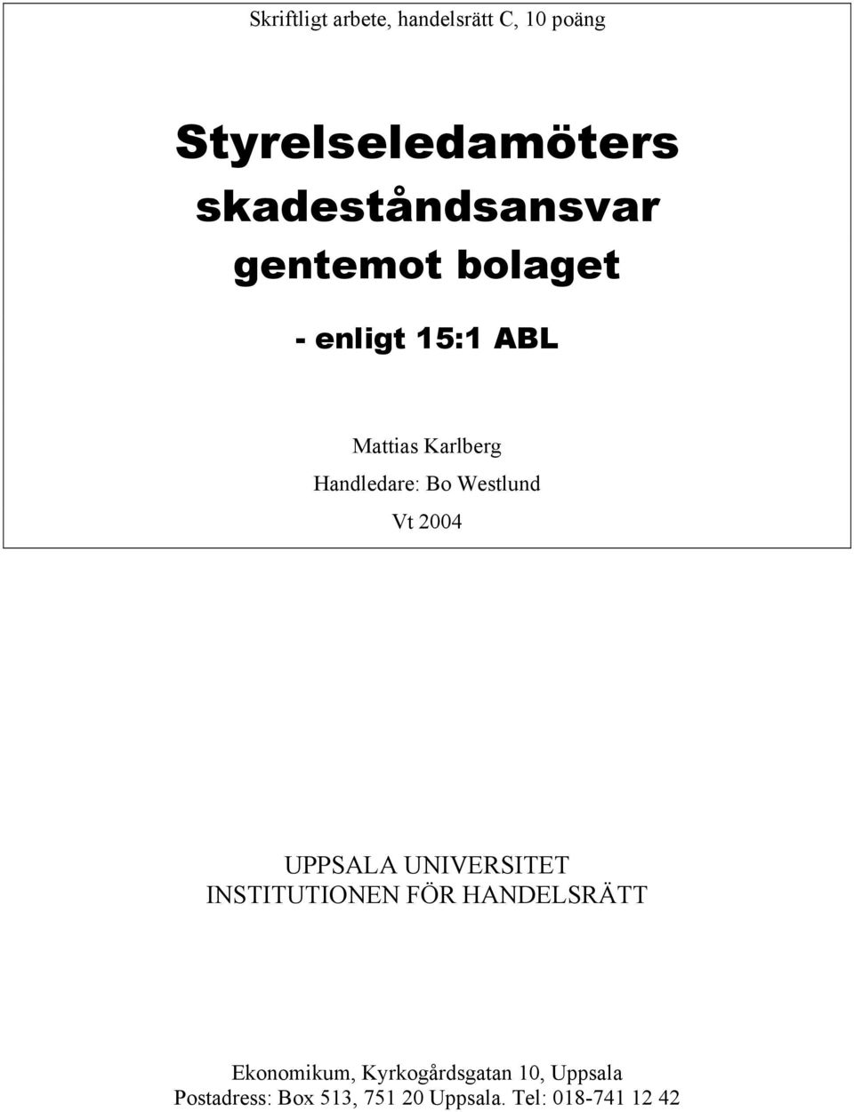 Handledare: Bo Westlund Vt 2004 UPPSALA UNIVERSITET INSTITUTIONEN FÖR