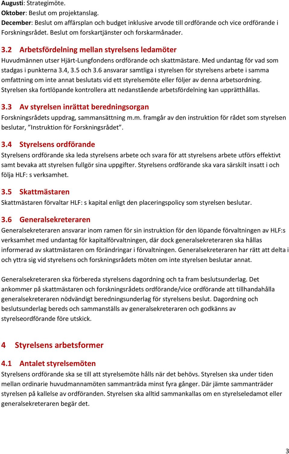 Med undantag för vad som stadgas i punkterna 3.4, 3.5 och 3.