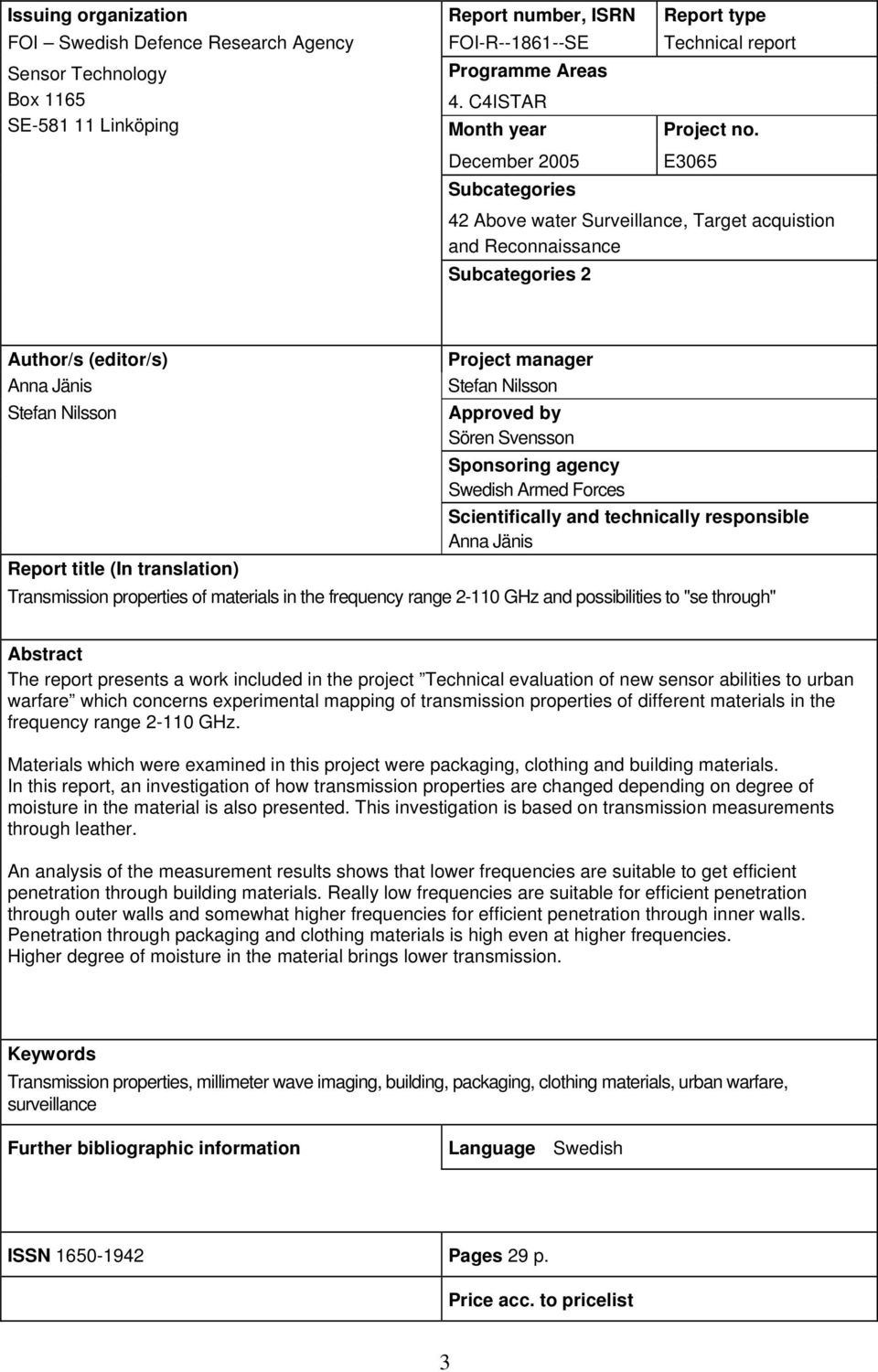 Decembe 25 Subcategoies E365 42 Above wate Suveillance, Taget acquistion and Reconnaissance Subcategoies 2 Autho/s (edito/s) Poject manage Anna Jänis Stefan Nilsson Stefan Nilsson Appoved by Söen