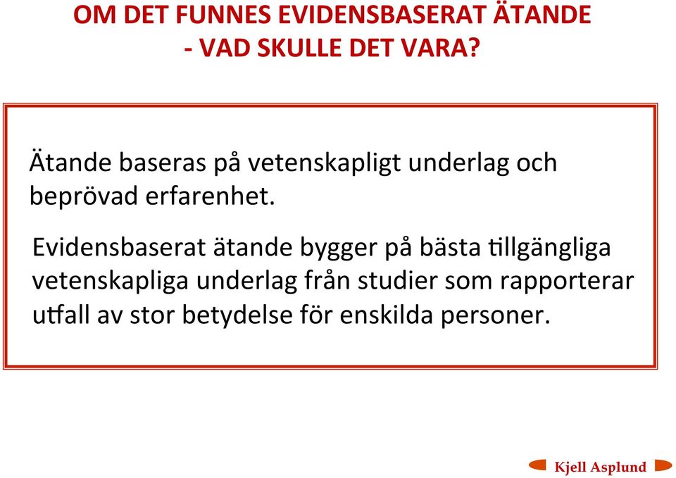 Evidensbaserat ätande bygger på bästa <llgängliga vetenskapliga