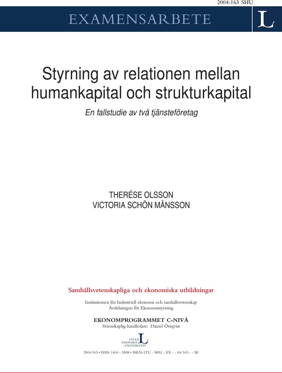 Institutionen för Industriell ekonomi och samhällsvetenskap Avdelningen för Ekonomistyrning EKONOMPROGRAMMET