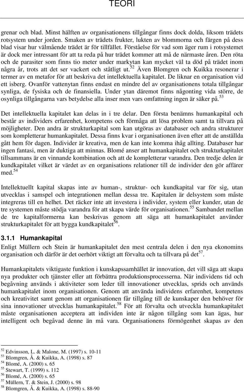 Förståelse för vad som äger rum i rotsystemet är dock mer intressant för att ta reda på hur trädet kommer att må de närmaste åren.