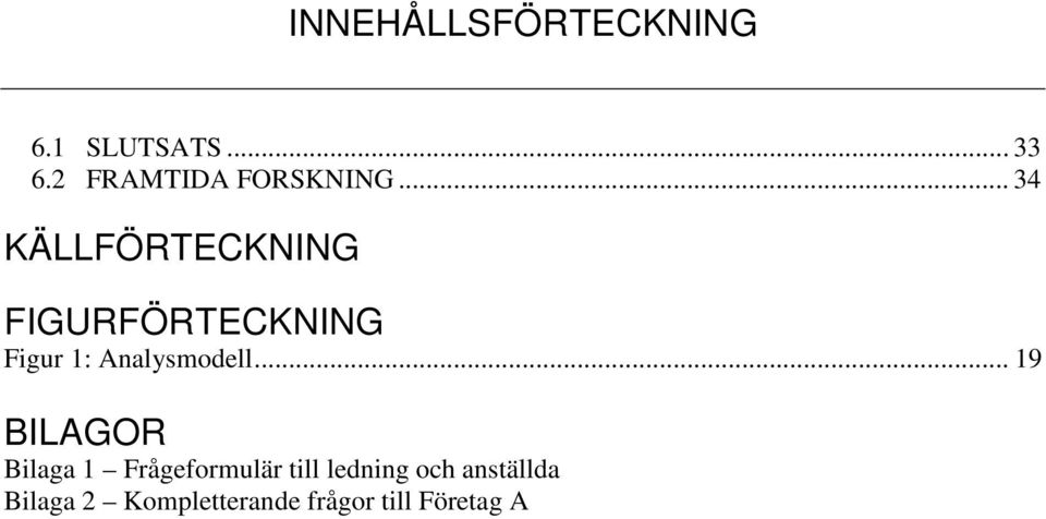 .. 34 KÄLLFÖRTECKNING FIGURFÖRTECKNING Figur 1: Analysmodell.