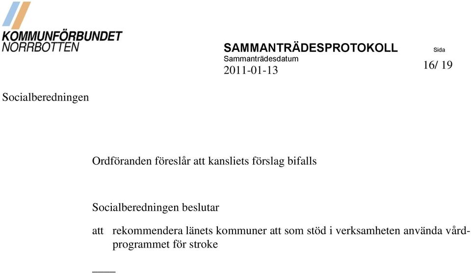 rekommendera länets kommuner att som