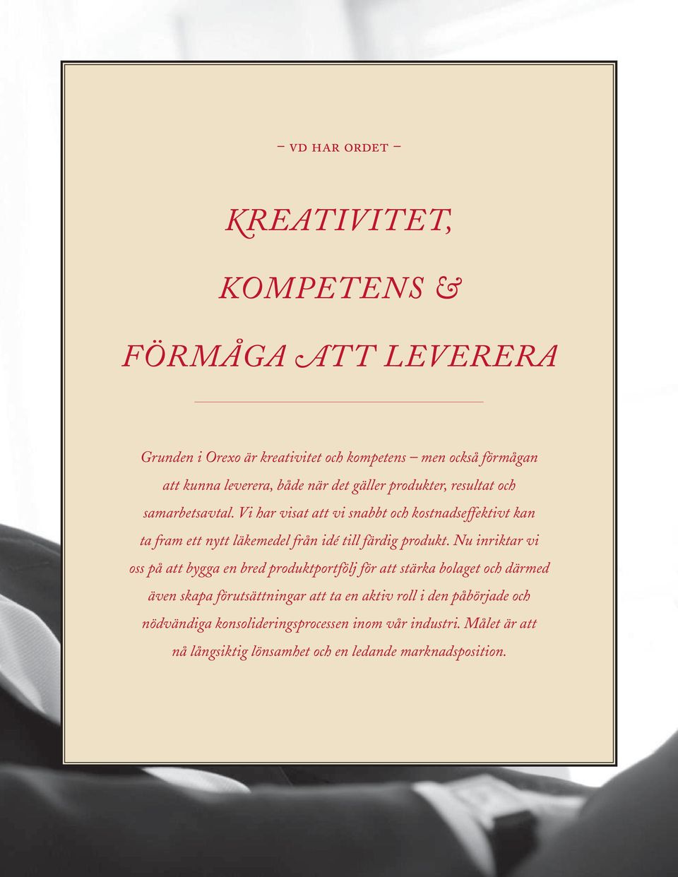 Vi har visat att vi snabbt och kostnadseffektivt kan ta fram ett nytt läkemedel från idé till färdig produkt.