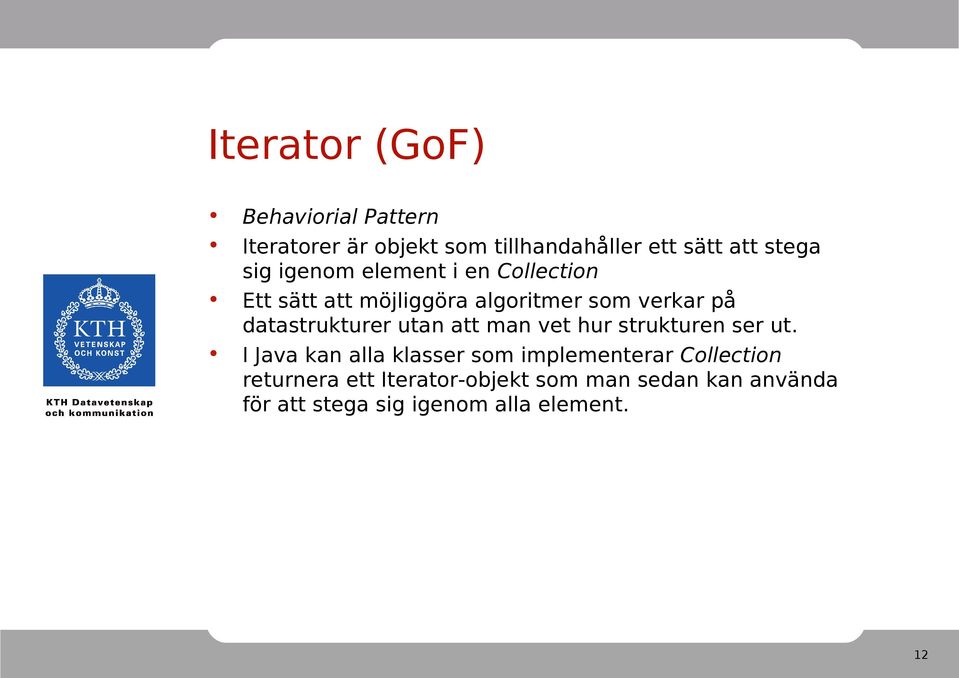 datastrukturer utan att man vet hur strukturen ser ut.