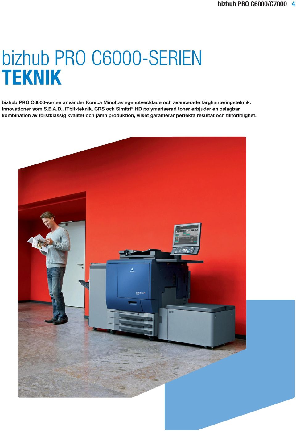 , ITbit-teknik, CRS och Simitri HD polymeriserad toner erbjuder en oslagbar kombination av