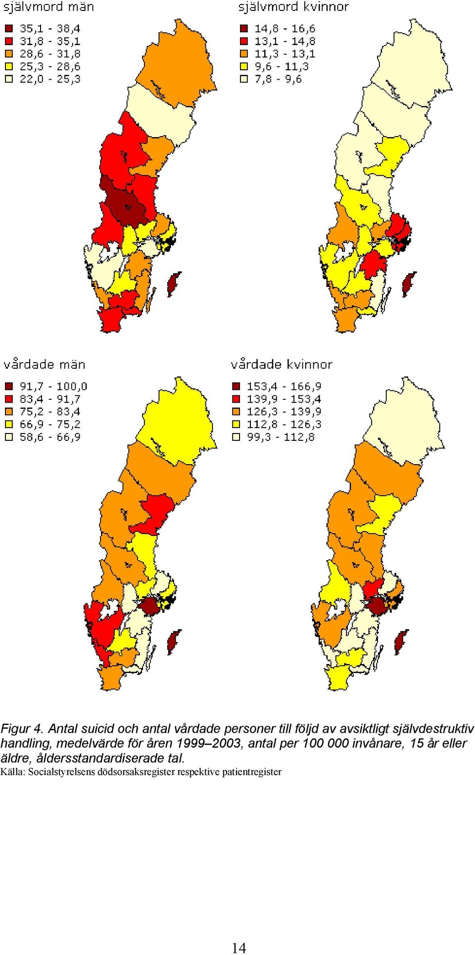 självdestruktiv handling, medelvärde för åren 1999 2003, antal per