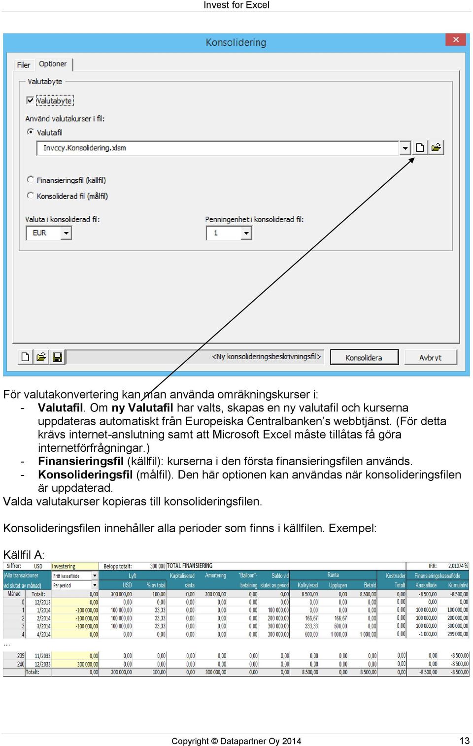 (För detta krävs internet-anslutning samt att Microsoft Excel måste tillåtas få göra internetförfrågningar.