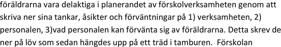 verksamheten, 2) personalen, 3)vad personalen kan förvänta sig av