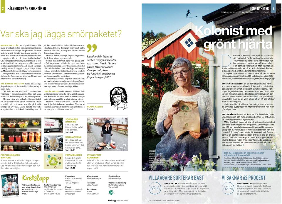 Vad är det för material runt smörpaketet, i chipspåsen, i locket till crème fraiche burken? Ofta står det på förpackningen, men texten är liten och ibland är förpackningarna av olika material.