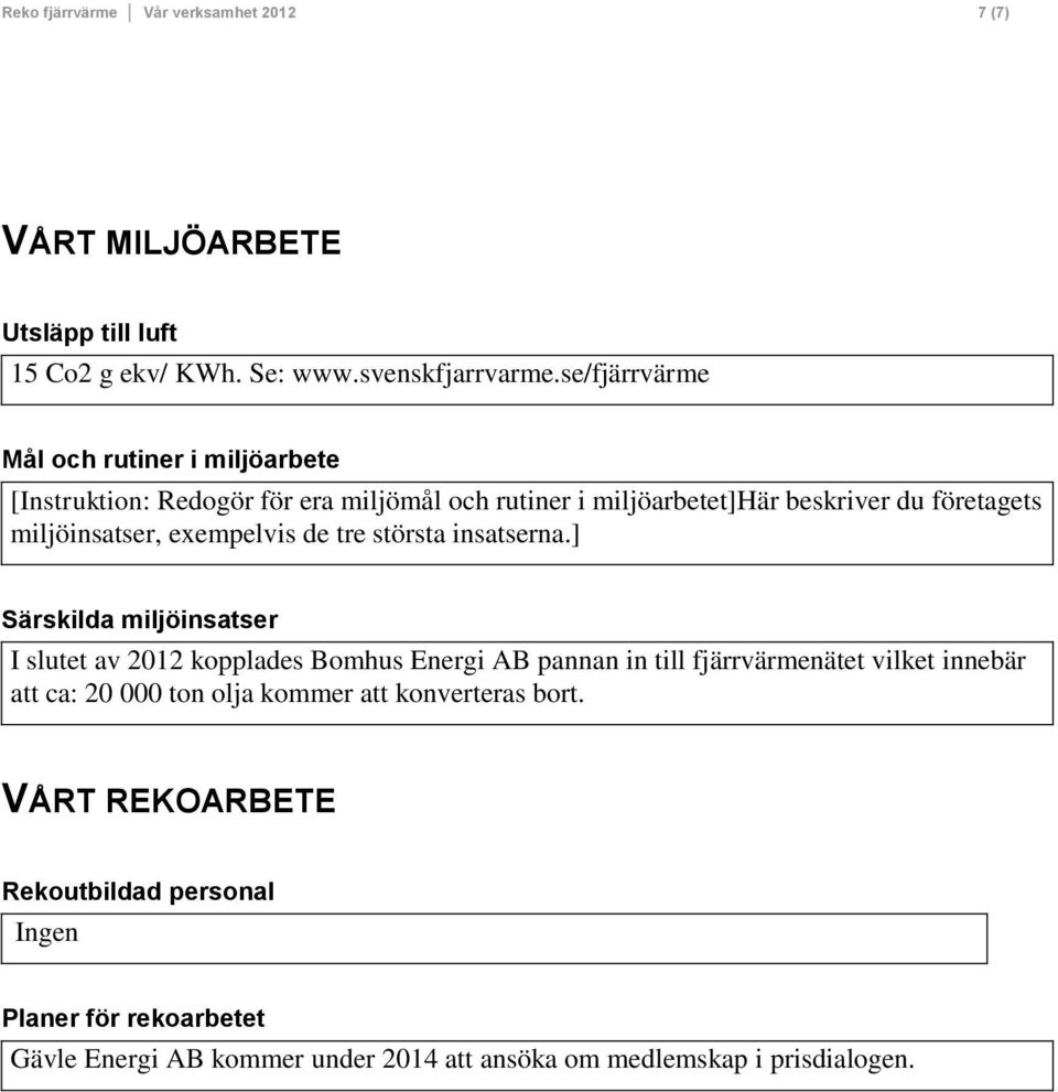exempelvis de tre största insatserna.
