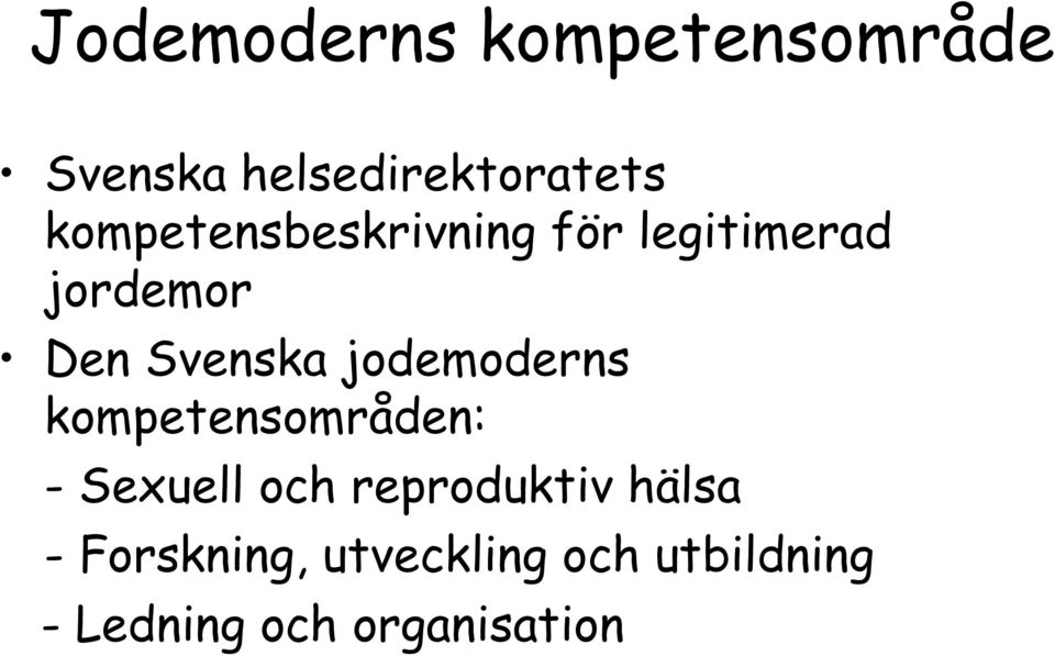 jodemoderns kompetensområden: - Sexuell och reproduktiv