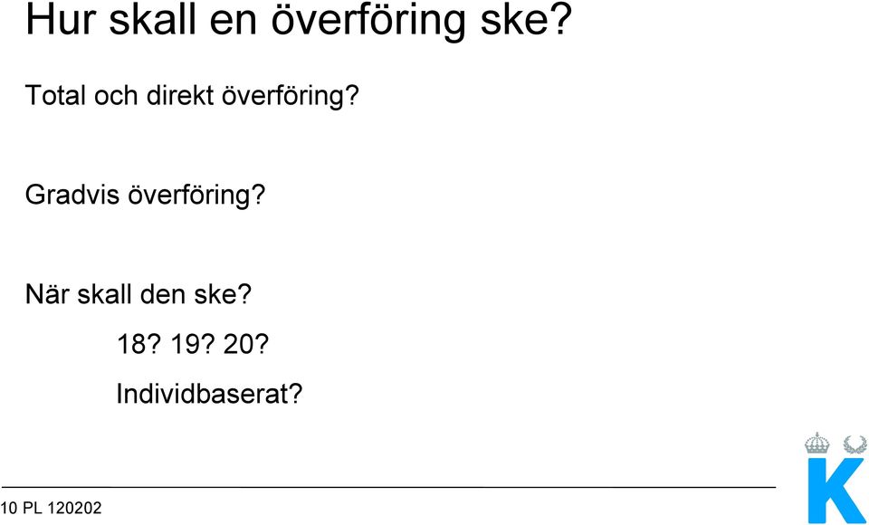 Gradvis överföring?