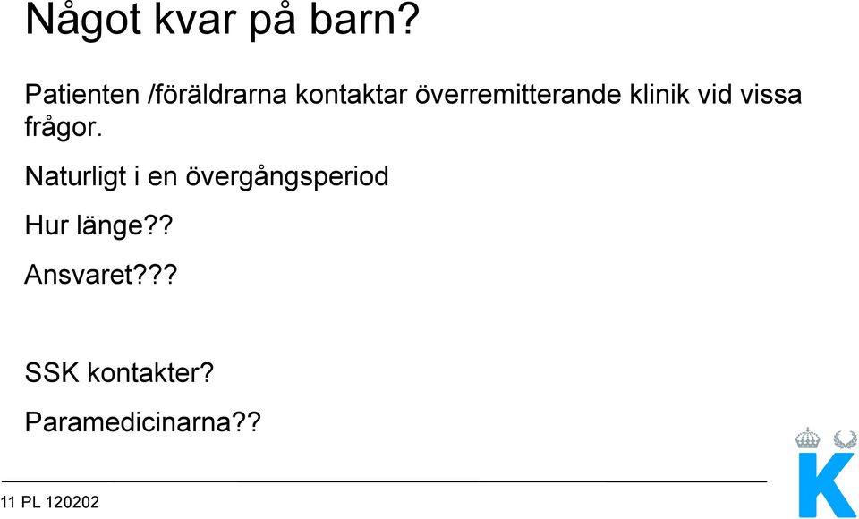 överremitterande klinik vid vissa frågor.