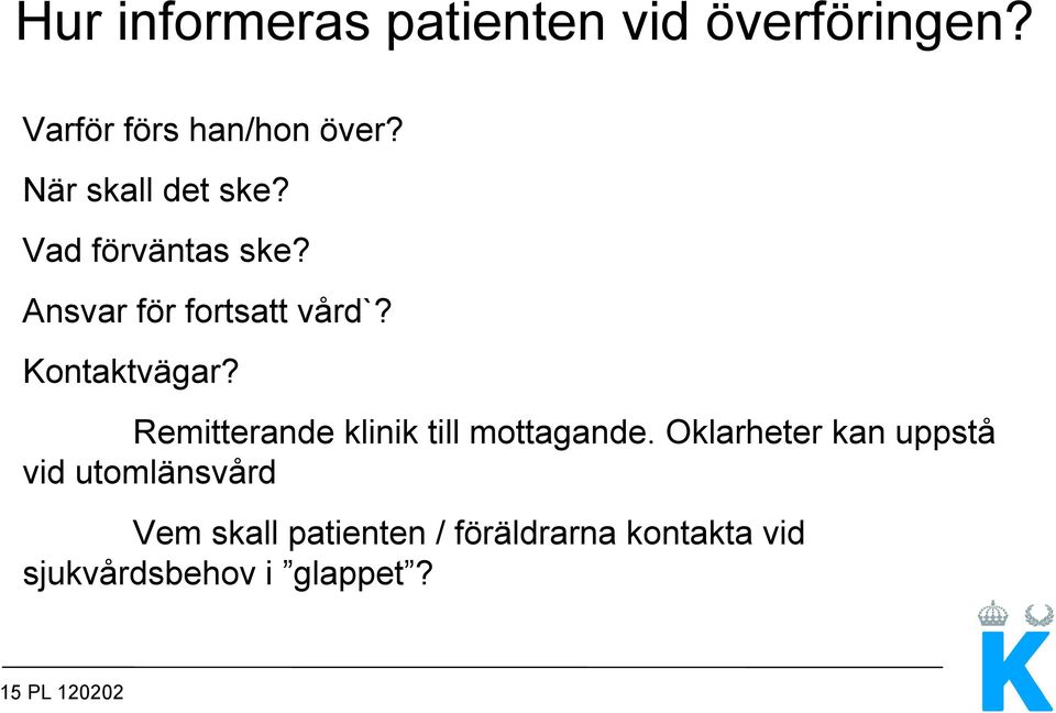 Remitterande klinik till mottagande.