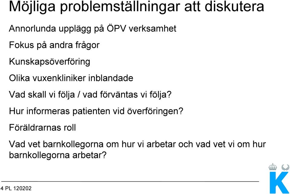 förväntas vi följa? Hur informeras patienten vid överföringen?