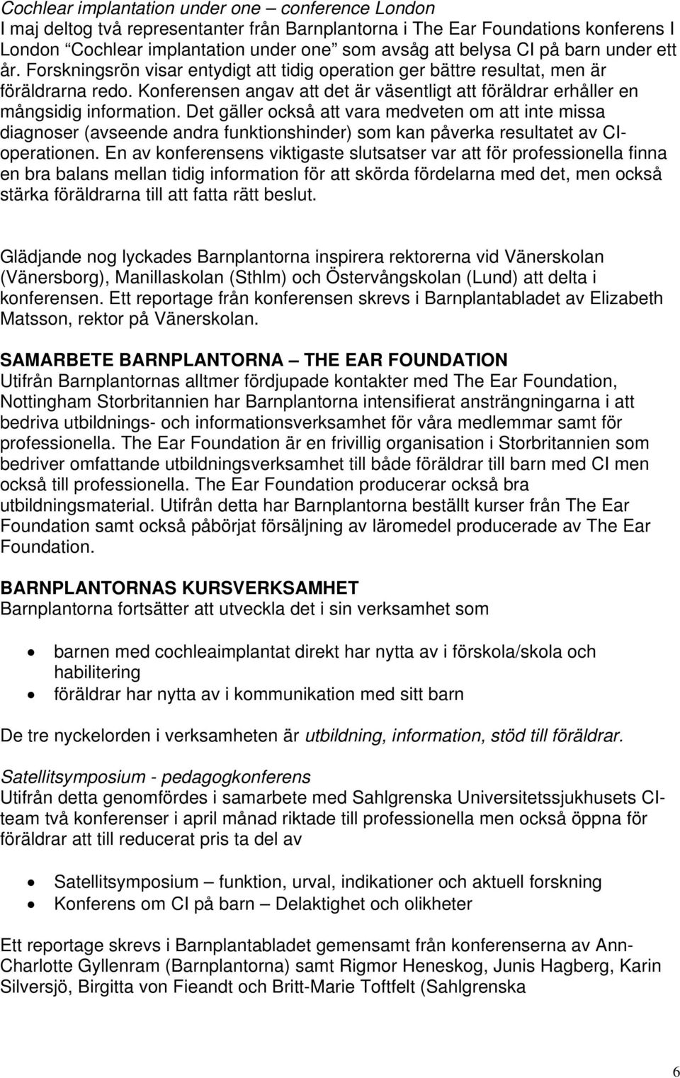 Konferensen angav att det är väsentligt att föräldrar erhåller en mångsidig information.