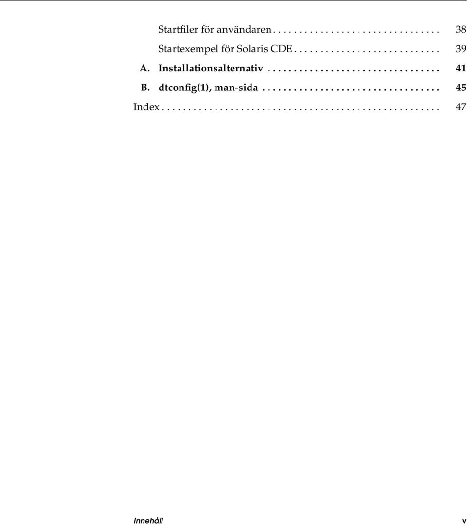 dtconfig(1), man-sida.................................. 45 Index..................................................... 47 Innehåll v