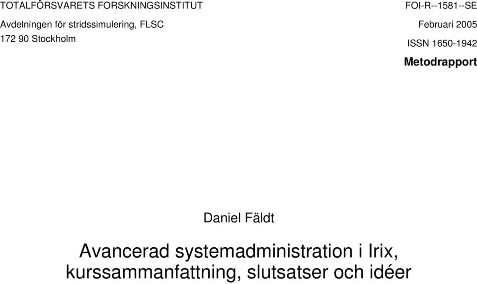 Februari 2005 ISSN 1650-1942 Metodrapport Daniel Fäldt