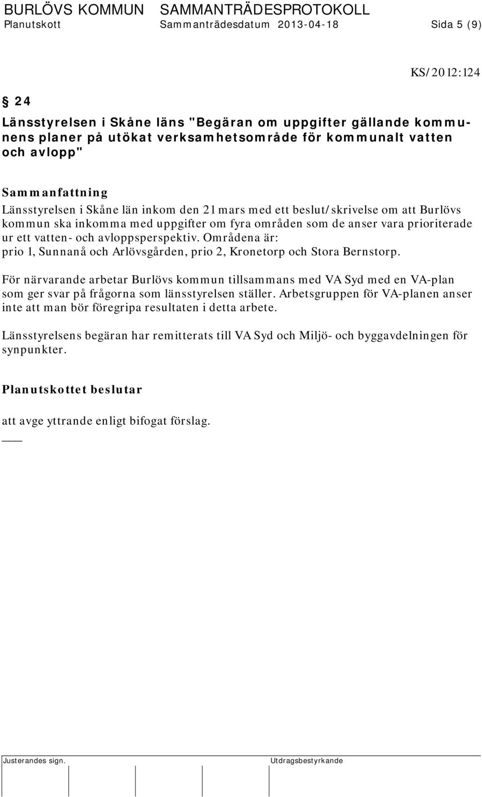 avloppsperspektiv. Områdena är: prio 1, Sunnanå och Arlövsgården, prio 2, Kronetorp och Stora Bernstorp.