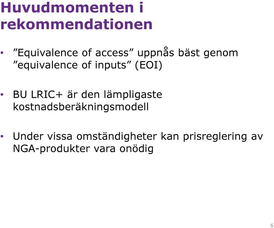 den lämpligaste kostnadsberäkningsmodell Under vissa