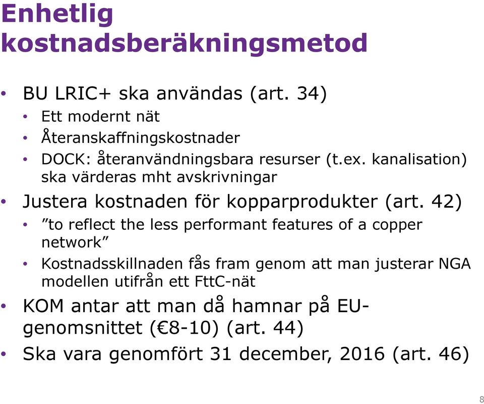 kanalisation) ska värderas mht avskrivningar Justera kostnaden för kopparprodukter (art.