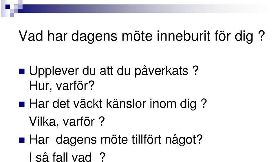 Har det väckt känslor inom dig?