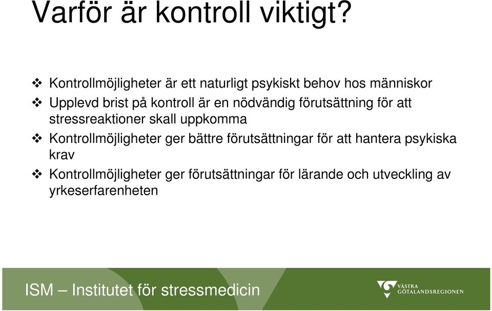 kontroll är en nödvändig förutsättning för att stressreaktioner skall uppkomma