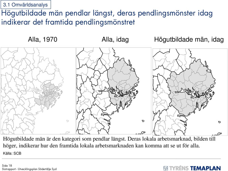 män är den kategori som pendlar längst.