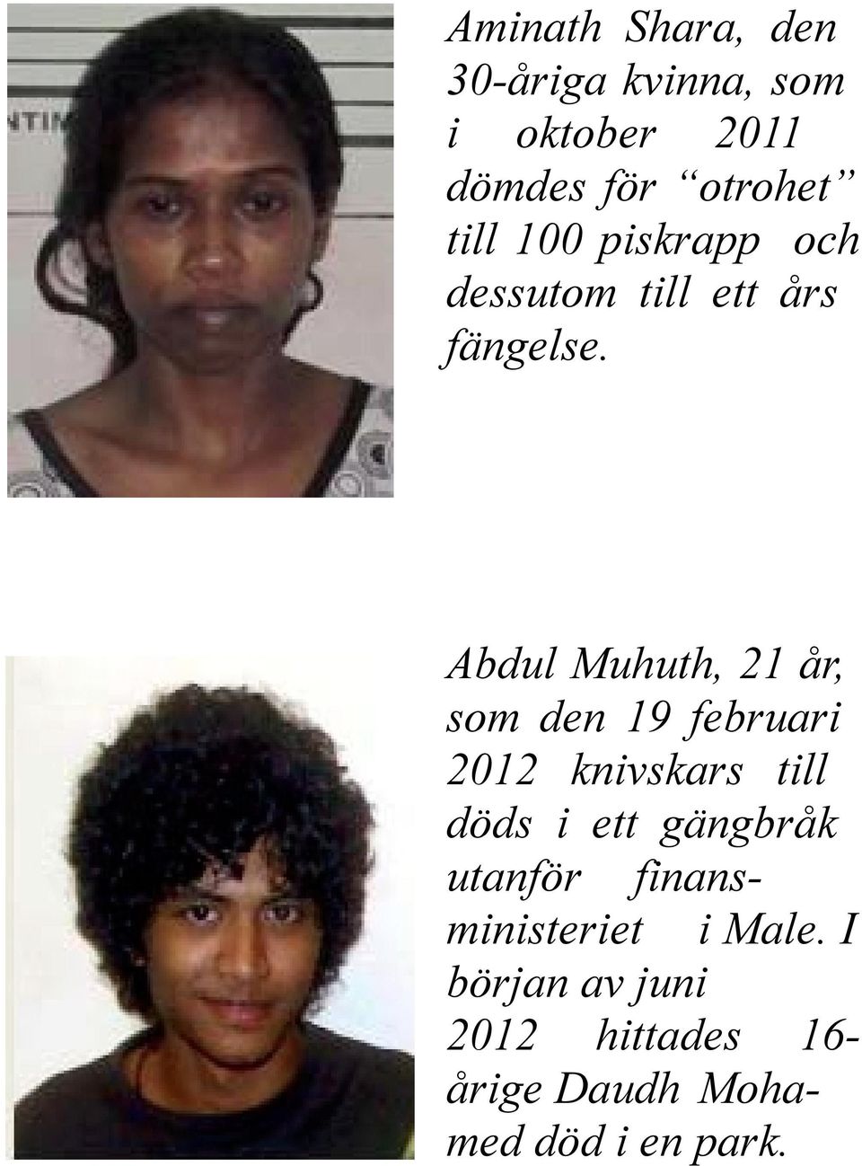 Abdul Muhuth, 21 år, som den 19 februari 2012 knivskars till döds i ett