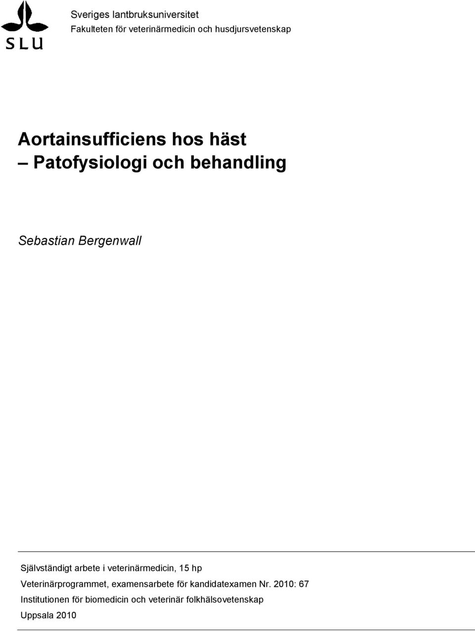 Självständigt arbete i veterinärmedicin, 15 hp Veterinärprogrammet, examensarbete för