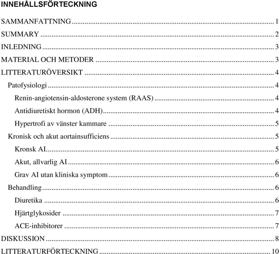.. 4 Hypertrofi av vänster kammare... 5 Kronisk och akut aortainsufficiens... 5 Kronsk AI... 5 Akut, allvarlig AI.