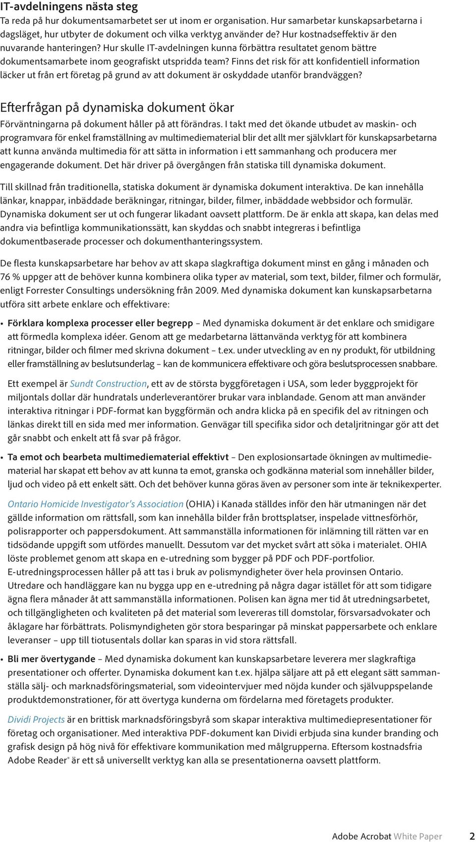 Finns det risk för att konfidentiell information läcker ut från ert företag på grund av att dokument är oskyddade utanför brandväggen?