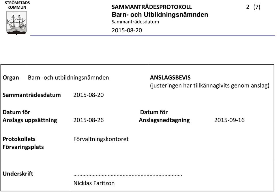 Datum för 2015-08-26 Anslagsnedtagning 2015-09-16 Protokollets